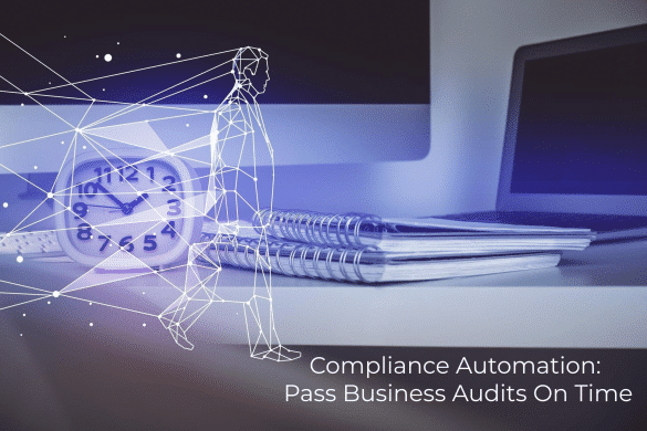 Compliance Automation: Pass Business Audits On Time