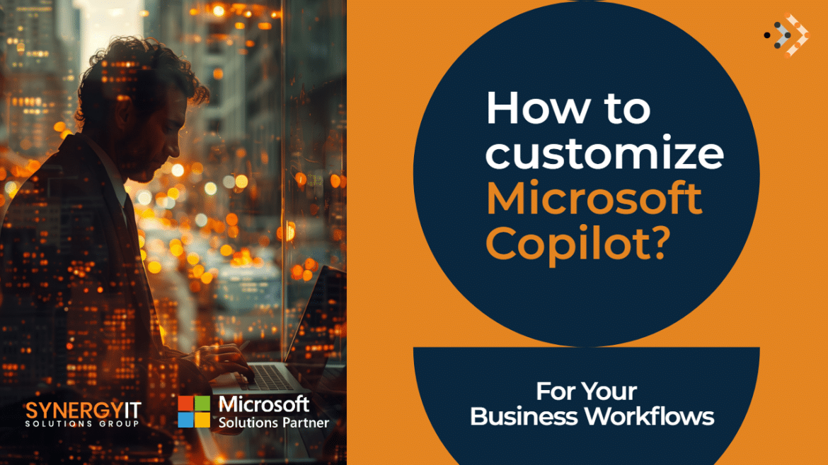 how to customize Microsoft Copilot for business workflows